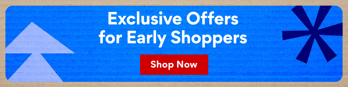 Exclusive Offers For Early Shoppers | Shop Now