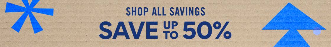 Shop All Savings | Save up to 50% SHOP ALL SAVINGS - SAVE 16 50% 