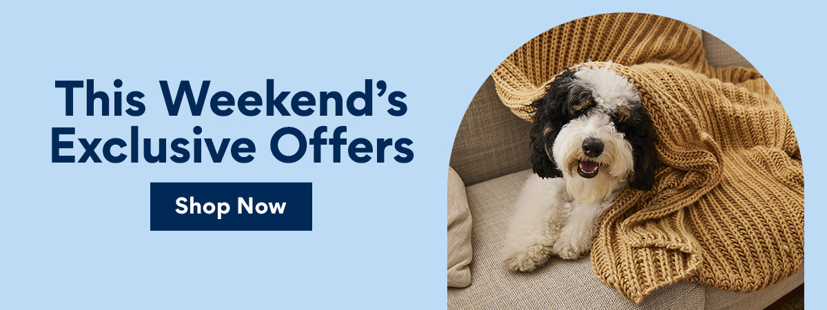 This Weekend's Exclusive Offers | Shop Now This Weekends Exclusive Offers 
