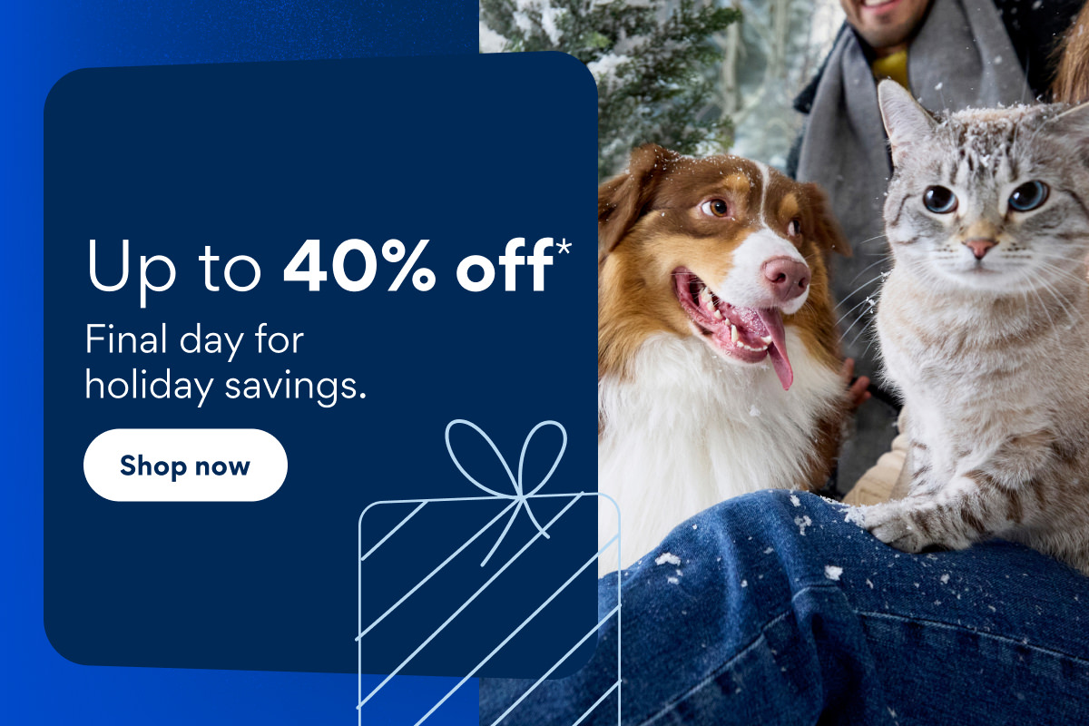 Up to 40% off* Final day for holiday savings Final day for holiday savings.